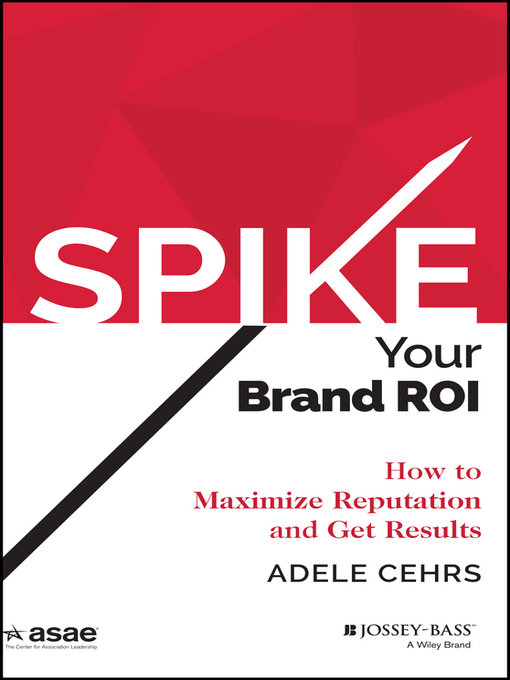Title details for SPIKE your Brand ROI by Adele R. Cehrs - Available
